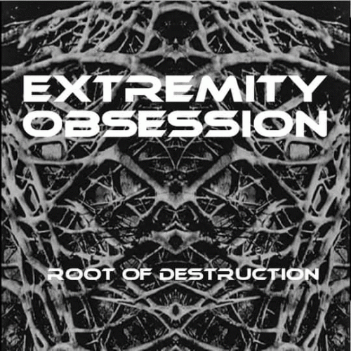 Extremity Obsession : Root of Destruction